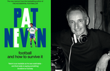 Pat Nevin “Football and how to survive it.”